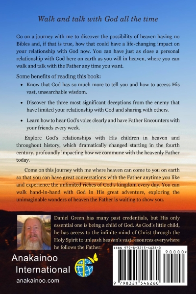 There Are No Bibles in Heaven: Walk and Talk with God All the Time, Just like You Will in Heaven