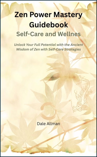 Zen Power Mastery Guidebook: Self-Care and Wellness