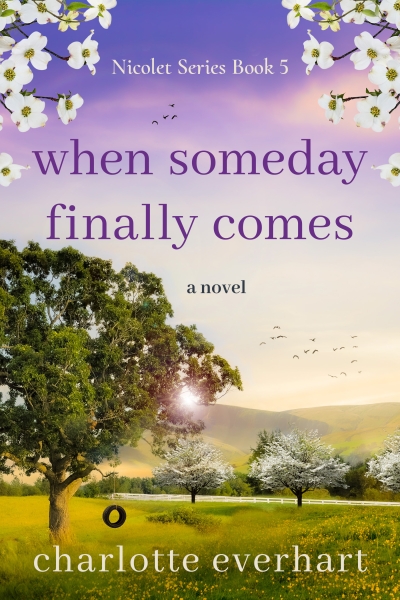 When Someday Finally Comes: A Sweet, Small Town Romance