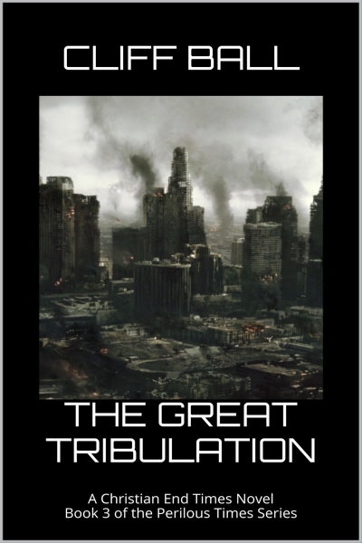 The Great Tribulation: A Christian End Times Novel