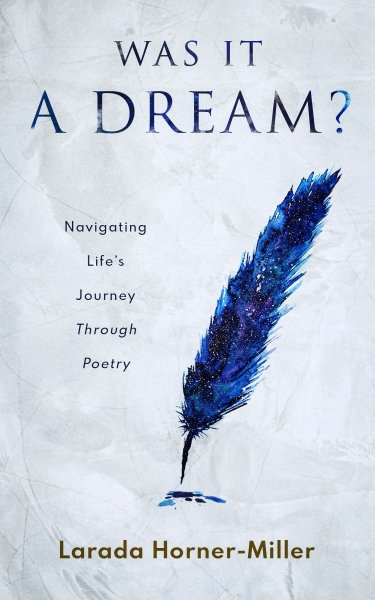 Was It a Dream?: Navigating Life's Journey Through Poetry