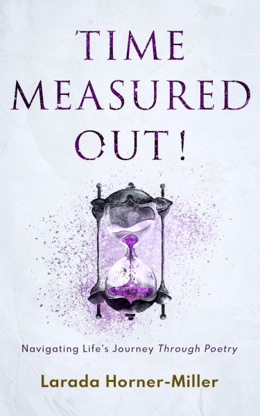 Time Measured Out!: Navigating Life's Journey Through Poetry