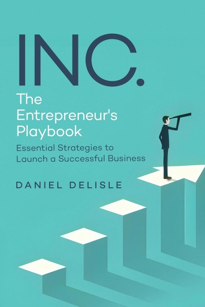 INC. THE ENTREPRENEUR’S PLAYBOOK