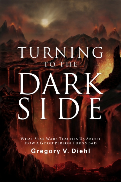 Turning to the Dark Side: What Star Wars Teaches Us About How a Good Person Turns Bad