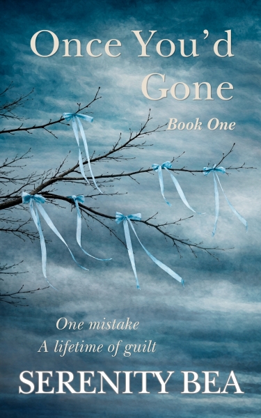 Once You'd Gone - One Mistake. A Lifetime of Guilt.