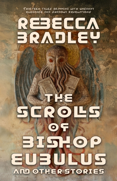 The Scrolls of Bishop Eubulus, and Other Stories
